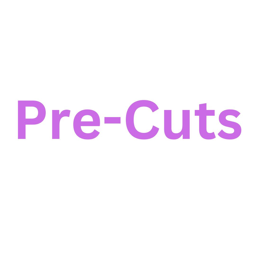 Pre-Cuts