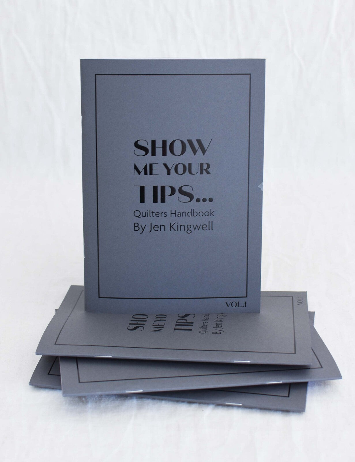 Show Me Your Tips ...Vol. 1 by Jen Kingwell