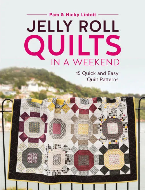 Jelly Roll Quilts in a Weekend 15 Quick and Easy Quilt Patterns