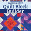 Quick & Easy Quilt Block Builder