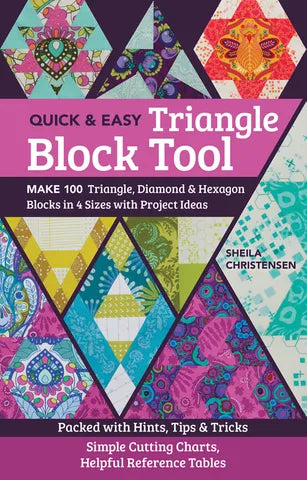 Quick & Easy Triangle Block Tool Make 100 Triangle, Diamond & Hexagon Blocks in 4 Sizes with Project Ideas